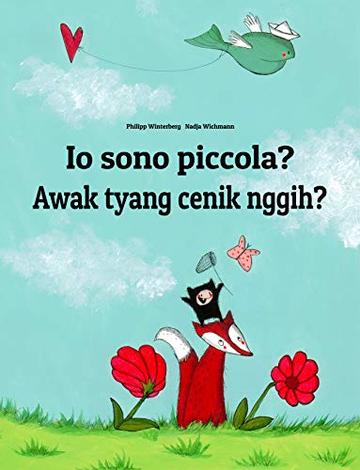 Io sono piccola? Awak tyang cenik nggih?: Italian-Balinese/Bali (Basa Bali): Children's Picture Book (Bilingual Edition)